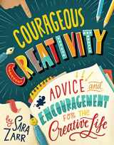 9781506459158-1506459153-Courageous Creativity: Advice and Encouragement for the Creative Life