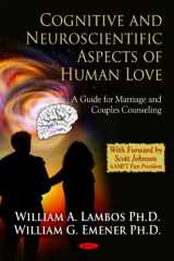 9781616682811-1616682817-Cognitive and Neuroscientific Aspects of Human Love: A Guide for Marriage and Couples Counseling (Psychology of Emotions, Motivations and Actions Series)