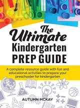 9781952016172-1952016177-The Ultimate Kindergarten Prep Guide: A complete resource guide with fun and educational activities to prepare your preschooler for kindergarten (Early Learning)