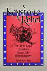 9781577470021-1577470028-A Keystone Rebel: The Civil War Diary of Joseph Garey, Hudson's Battery, Mississippi Volunteers