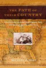 9780809044399-0809044390-The Fate of Their Country: Politicians, Slavery Extension, and the Coming of the Civil War