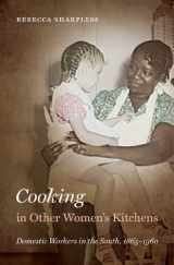 9780807834329-0807834327-Cooking in Other Women's Kitchens: Domestic Workers in the South, 1865-1960 (The John Hope Franklin Series in African American History and Culture)