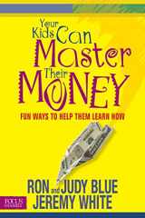 9781589971912-1589971914-Your Kids Can Master Their Money: Fun Ways to Help Them Learn How