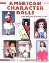 9781574323412-1574323415-American Character Dolls, Identification & Value Guide