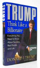 9781400063550-1400063558-Trump: Think Like a Billionaire: Everything You Need to Know About Success, Real Estate, and Life