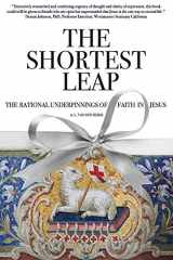 9781973689805-1973689804-The Shortest Leap: The Rational Underpinnings of Faith in Jesus