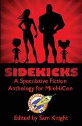 9781622252503-1622252500-Sidekicks: A Speculative Fiction Anthology Supporting MileHiCon