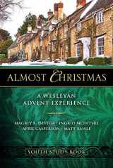 9781501890673-1501890670-Almost Christmas Youth Study Book: A Wesleyan Advent Experience