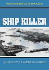 9781591146889-1591146887-Ship Killer: A History of the American Torpedo