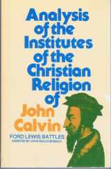 9780801007668-0801007666-Analysis of the Institutes of the Christian Religion of John Calvin