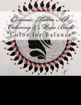 9781983692345-1983692344-Ceramic Tattoo Art Coloring & Maze Book: Color for Balance