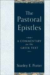 9780801027185-0801027187-The Pastoral Epistles: A Commentary on the Greek Text (A Comprehensive Exegetical New Testament Bible Commentary on 1 & 2 Timothy & Titus)