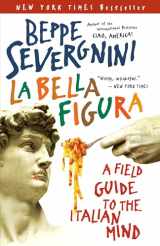 9780767914406-0767914406-La Bella Figura: A Field Guide to the Italian Mind