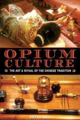 9781594770753-1594770751-Opium Culture: The Art and Ritual of the Chinese Tradition
