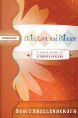 9781418505400-1418505404-Faith, Love, And Patience: A Guide to 2 Thessalonians