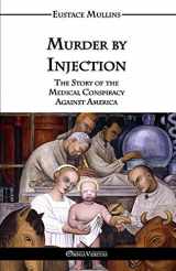 9781911417002-1911417002-Murder by Injection: The Story of the Medical Conspiracy Against America