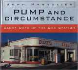 9780821222843-0821222848-Pump and Circumstance: Glory Days of the Gas Station