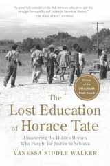 9781620976029-1620976021-The Lost Education of Horace Tate: Uncovering the Hidden Heroes Who Fought for Justice in Schools