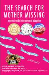9781548423964-1548423963-The Search for Mother Missing: A Peek Inside International Adoption (Adoption Books for Adults)