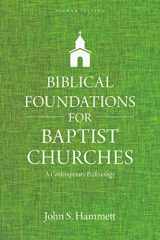 9780825445118-0825445116-Biblical Foundations for Baptist Churches: A Contemporary Ecclesiology
