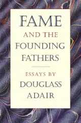 9780865971936-0865971935-Fame and the Founding Fathers: Essays by Douglass Adair