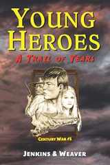 9781940072159-1940072158-A Trail of Tears: Century War Book 1 (Young Heroes)