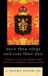 9780739133743-0739133748-More Than Kings and Less Than Men: Tocqueville on the Promise and Perils of Democratic Individualism