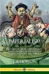 9781387997572-1387997572-Imperialism: A Study of the History, Politics and Economics of the Colonial Powers in Europe and America