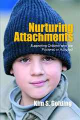 9781843106142-1843106140-Nurturing Attachments: Supporting Children Who Are Fostered or Adopted
