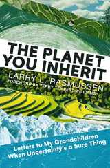 9781506473536-1506473539-The Planet You Inherit: Letters to My Grandchildren When Uncertainty's a Sure Thing