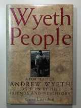 9780878336340-0878336346-Wyeth People: A Portrait of Andrew Wyeth As Seen by His Friends and Neighbors
