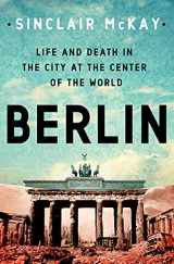 9781250277503-1250277507-Berlin: Life and Death in the City at the Center of the World