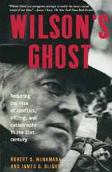 9781586481438-1586481436-Wilson's Ghost: Reducing The Risk Of Conflict, Killing, And Catastrophe In The 21st Century