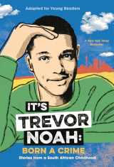 9780525582199-0525582193-It's Trevor Noah: Born a Crime: Stories from a South African Childhood (Adapted for Young Readers)