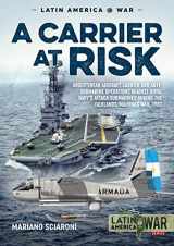9781911628705-1911628704-A Carrier at Risk: Argentinean Aircraft Carrier and Anti-Submarine Operations against Royal Navy’s Attack Submarines during the Falklands/Malvinas War, 1982 (Latin America@War)