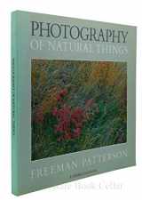 9780871566997-0871566990-Photography of Natural Things - A Sierra Club Book