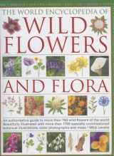9780754814962-0754814963-The World Encyclopedia of Wild Flowers and Flora: An authorative guide to more than 750 wild flowers of the world. Beautifully illustrated with over ... watercolours, photographs and maps