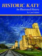9781939300058-1939300053-Historic Katy: An Illustrated History (Community Heritage)