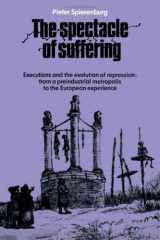9780521261869-0521261864-The Spectacle of Suffering: Executions and the Evolution of Repression: From a Preindustrial metropolis to the European Experience