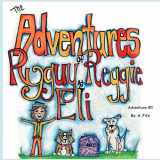 9781521068557-1521068550-The Adventures of Ryguy, Reggie & Eli