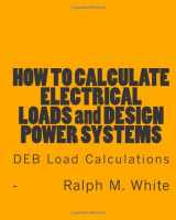 9781456588434-1456588435-How to Calculate Electrical Loads and Design Power Systems: DEB Load Calculations