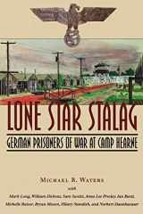 9781585445455-1585445452-Lone Star Stalag: German Prisoners of War at Camp Hearne
