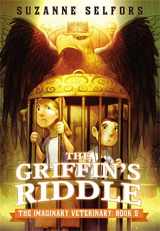 9780316286916-0316286915-The Griffin's Riddle (The Imaginary Veterinary, 5)