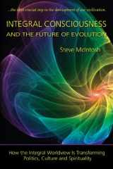 9781557789051-1557789053-Integral Consciousness and the Future of Evolution