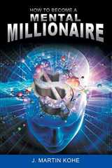 9781607966197-1607966190-How to Become a Mental Millionaire