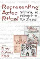 9781646421565-1646421566-Representing Aztec Ritual: Performance, Text, and Image in the Work of Sahagun (Mesoamerican Worlds)