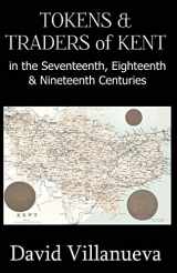9780955032585-095503258X-Tokens & Traders of Kent in the Seventeenth, Eighteenth & Nineteenth Centuries