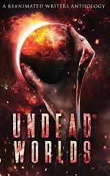 9781626760400-1626760403-Undead Worlds: A Reanimated Writers Anthology