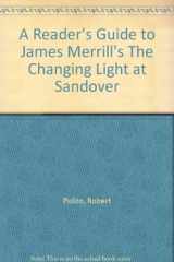 9780472095247-0472095242-A Reader's Guide to James Merrill's the Changing Light at Sandover