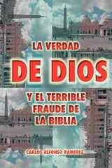 9781463307998-1463307993-La Verdad De Dios Y El Terrible Fraude De La Biblia (Spanish Edition)